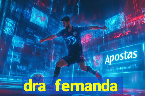 dra fernanda ferreira da silva vila nova