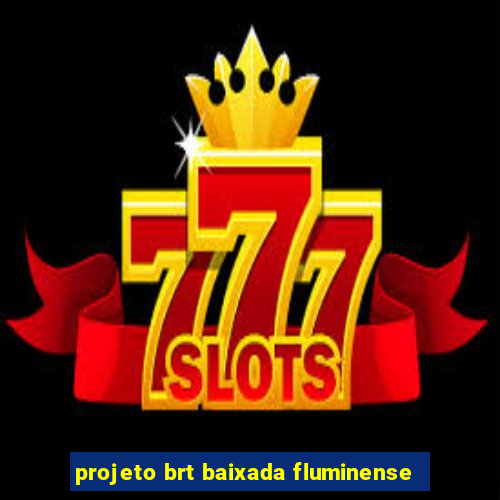 projeto brt baixada fluminense