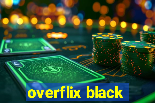 overflix black