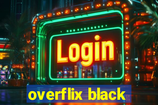 overflix black