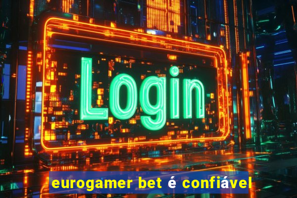 eurogamer bet é confiável