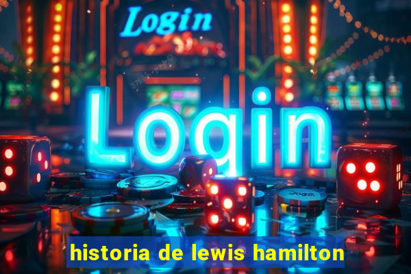historia de lewis hamilton