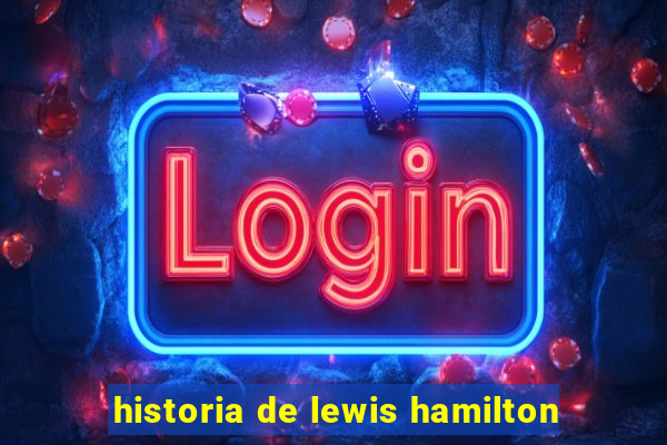 historia de lewis hamilton