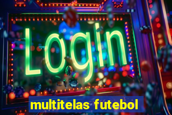 multitelas futebol