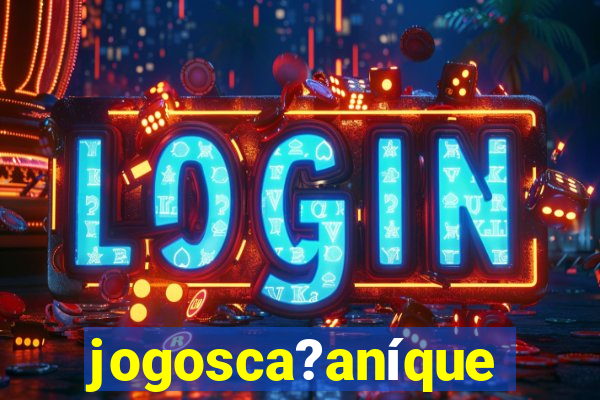 jogosca?aníquel