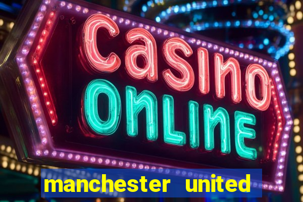 manchester united ao vivo hd
