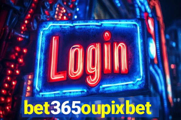 bet365oupixbet