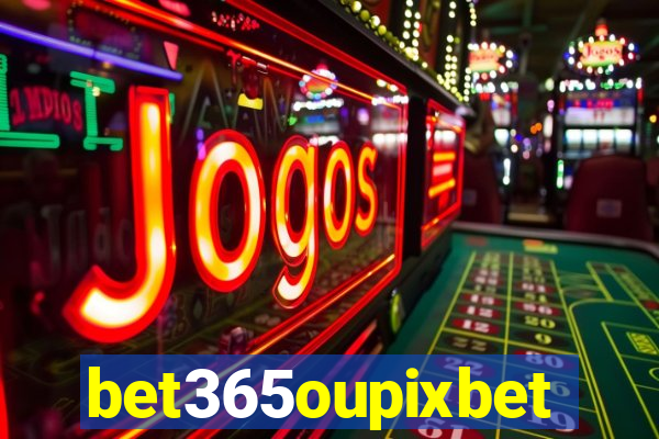 bet365oupixbet