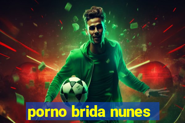 porno brida nunes