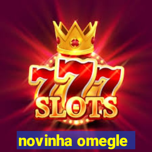 novinha omegle