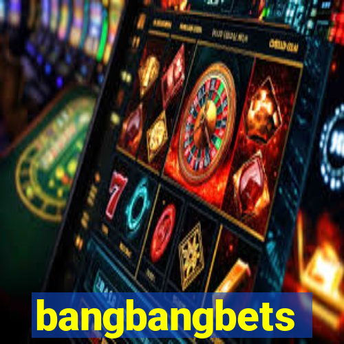bangbangbets