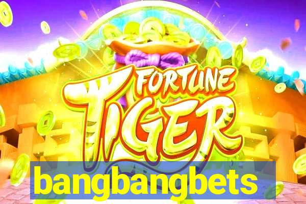 bangbangbets