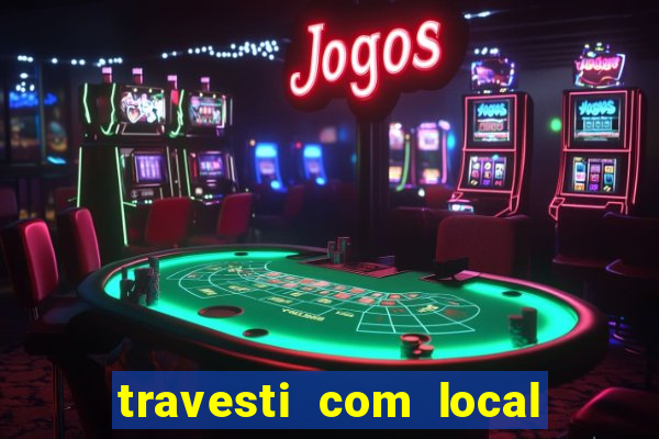 travesti com local porto alegre