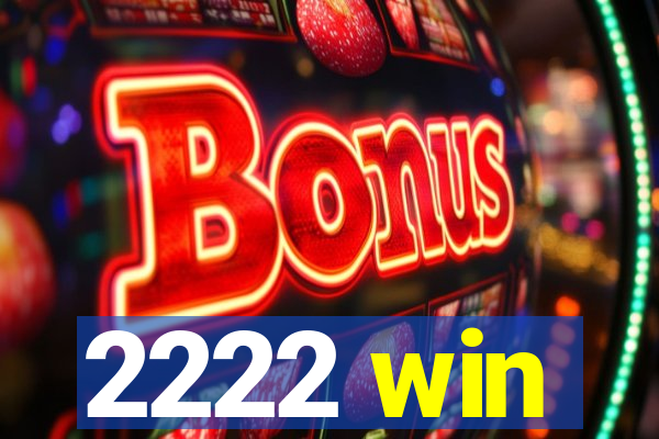 2222 win