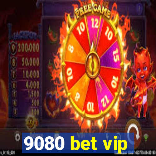 9080 bet vip