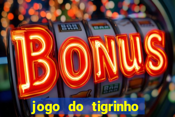 jogo do tigrinho de r$ 1