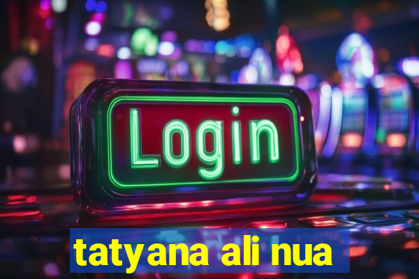 tatyana ali nua
