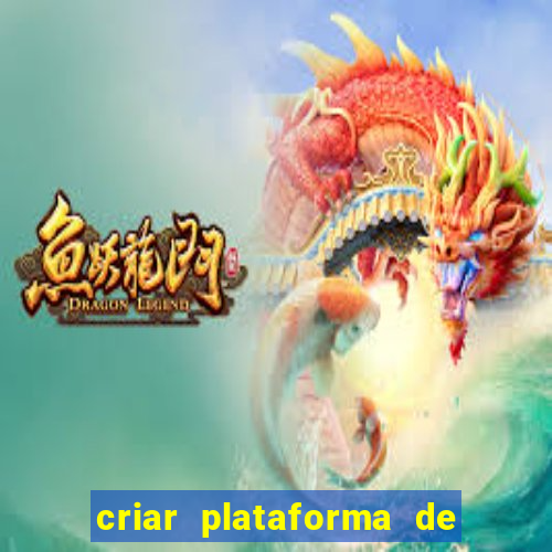 criar plataforma de jogos tigrinho