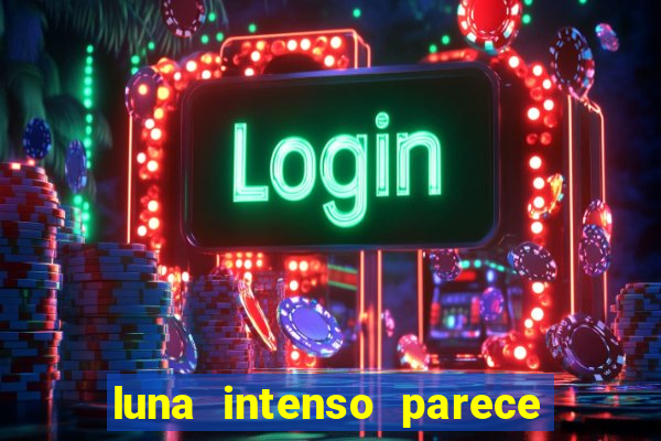 luna intenso parece com qual perfume importado