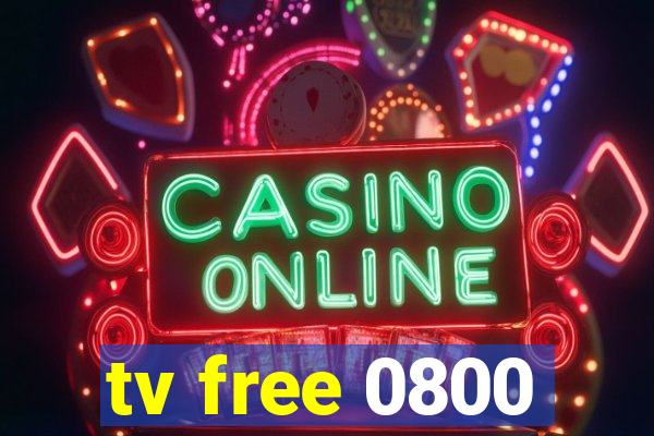 tv free 0800