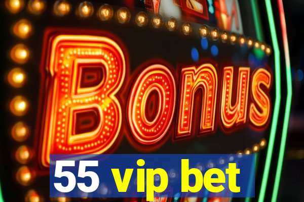 55 vip bet