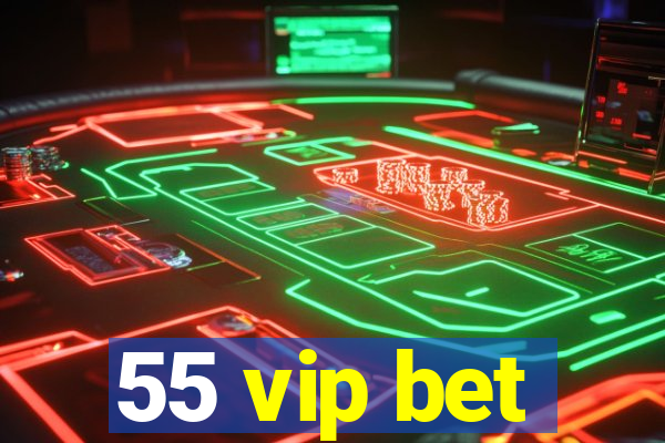 55 vip bet