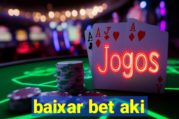 baixar bet aki