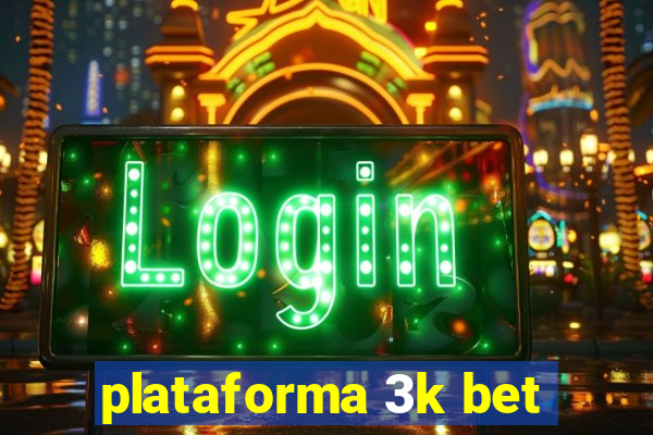 plataforma 3k bet