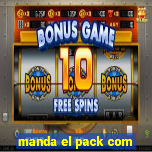 manda el pack com