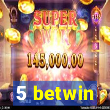 5 betwin