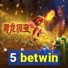 5 betwin