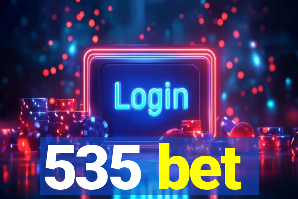 535 bet