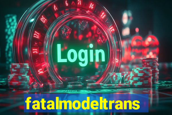 fatalmodeltrans