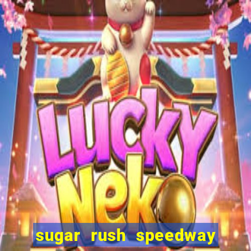 sugar rush speedway download android