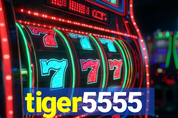 tiger5555