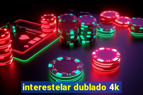 interestelar dublado 4k