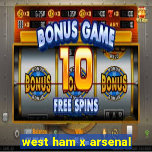 west ham x arsenal