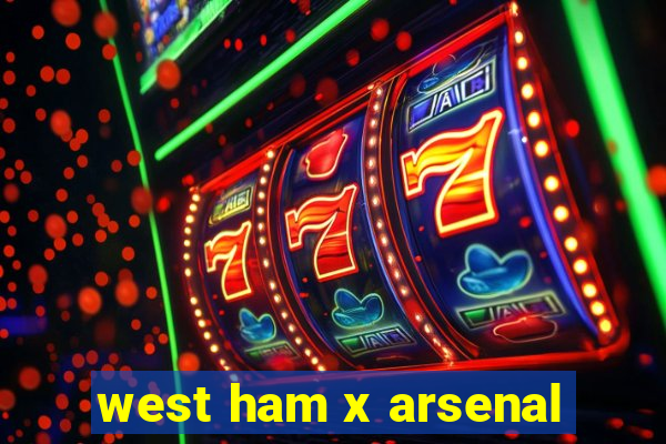 west ham x arsenal