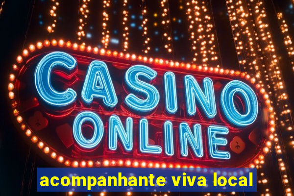 acompanhante viva local