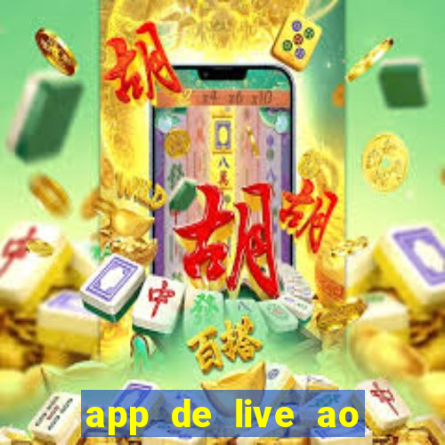 app de live ao vivo 18