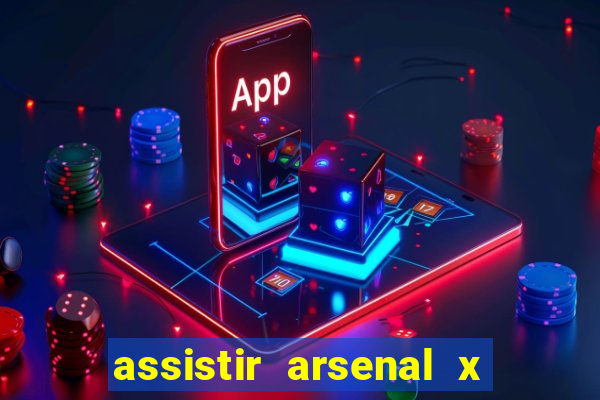 assistir arsenal x barcelona ao vivo hd