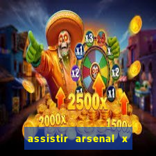 assistir arsenal x barcelona ao vivo hd