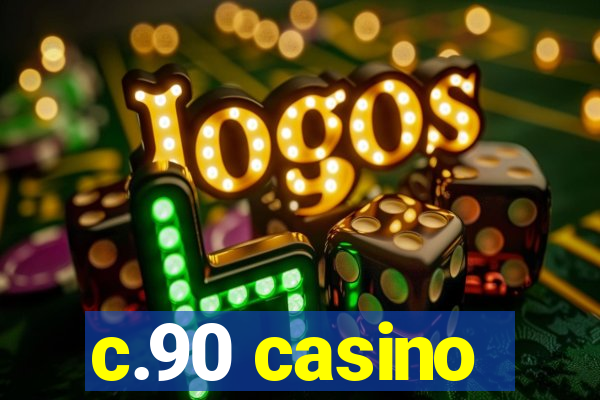 c.90 casino