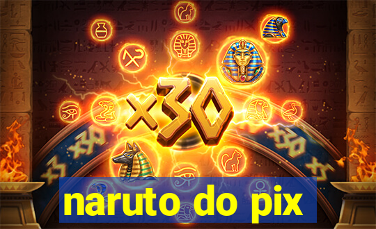 naruto do pix