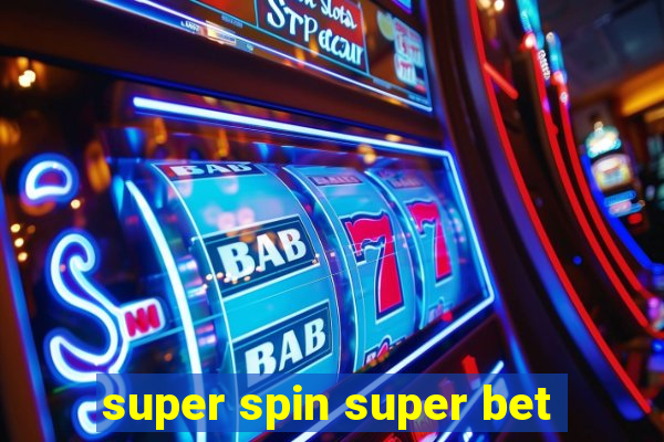 super spin super bet