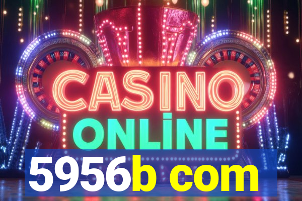 5956b com