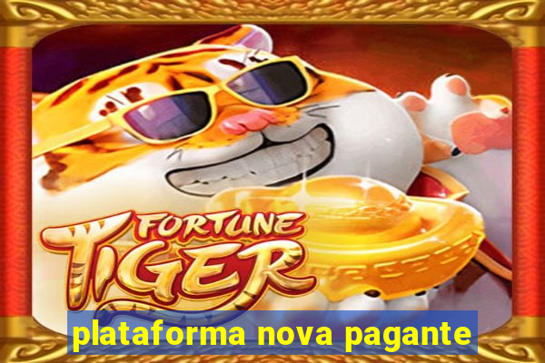 plataforma nova pagante
