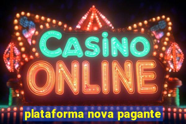 plataforma nova pagante