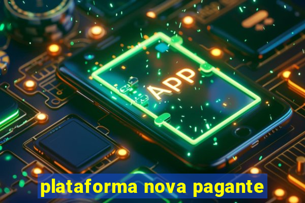 plataforma nova pagante