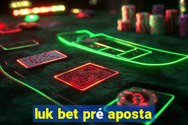 luk bet pré aposta